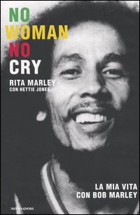 No woman no cry. La mia vita con Bob Marley