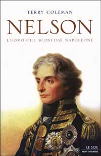 Nelson. L'uomo che sconfisse Napoleone