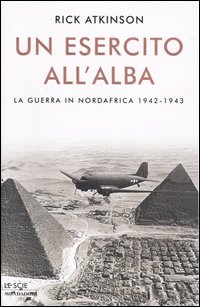 Un esercito all'alba. La guerra in Nordafrica 1942-1943