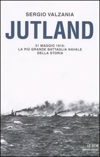 Jutland. 31 maggio 1916: la più grande battaglia navale della storia