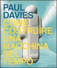 Come costruire una macchina del tempo