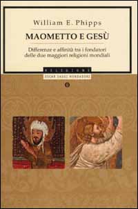 Maometto e Gesù. Differenze e affinità tra i fondatori delle due maggiori religioni mondiali