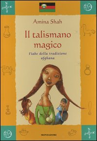 Il talismano magico. Fiabe della tradizione afghana