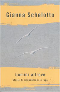 Uomini altrove. Storie di cinquantenni in fuga