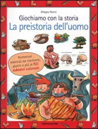 Giochiamo con la storia. La preistoria dell'uomo