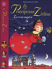 La rosa magica. La principessa Zelina. Vol. 2