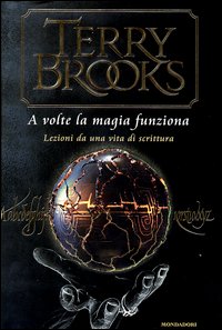 A volte la magia funziona. Lezioni da una vita di scrittura