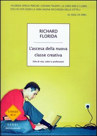 L'ascesa della nuova classe creativa. Stile di vita, valori e professioni