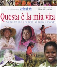 Questa è la mia vita. Come vivono i bambini di tutto il mondo