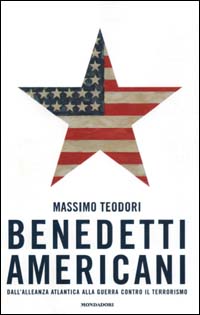Benedetti americani. Dall'Alleanza Atlantica alla Guerra al terrorismo