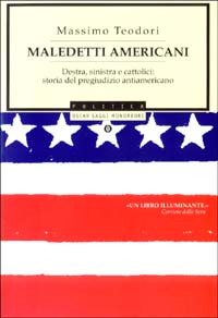 Maledetti americani. Destra, sinistra e cattolici: storia del pregiudizio antiamericano