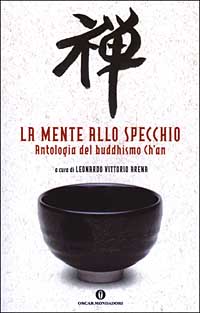 La mente allo specchio. Antologia del buddhismo Ch'an