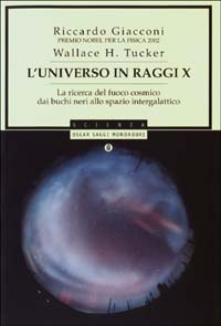 L'universo in raggi X. La ricerca del fuoco cosmico dai buchi neri allo spazio intergalattico