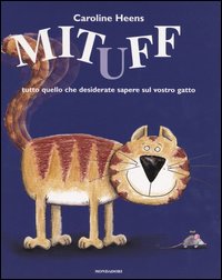Mituff tutto quello che desiderate sapere sul vostro gatto