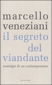 Il segreto del viandante. Nostalgie di un contemporaneo
