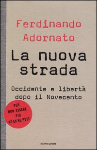 La nuova strada. Occidente e libertà dopo il Novecento