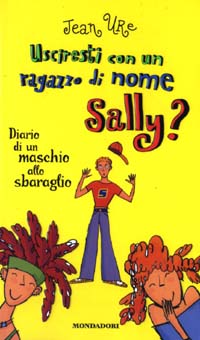 Usciresti con un ragazzo di nome Sally? Diario di un maschio allo sbaraglio