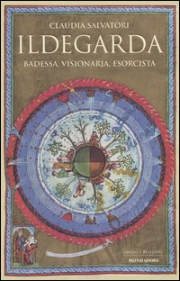 Ildegarda. Badessa, visionaria, esorcista