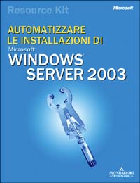 Windows Server 2003 Resorce Kit. Automatizzare le installazioni