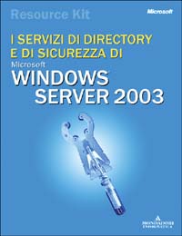 Windows Server 2003. Disegnare e implementare i servizi active directory e di sicurezza