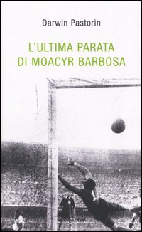 L'ultima parata di Moacyr Barbosa
