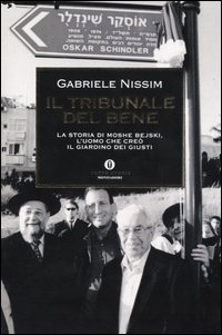 Il tribunale del bene. La storia di Moshe Bejski, l'uomo che creò il Giardino dei giusti