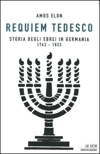 Requiem tedesco. Storia degli ebrei in Germania 1743-1933