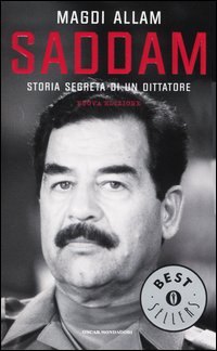 Saddam. Storia segreta di un dittatore
