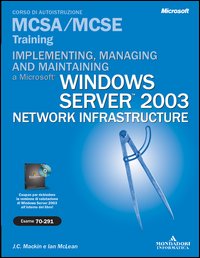 Implementing, managing and maintaining a windows server 2003. Network infrastructure MCSA/MCSE