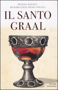 Il Santo Graal. Una catena di misteri lunga duemila anni