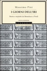 I giorni dell'Iri. Storie e misfatti da Beneduce a Prodi