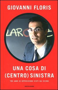 Una cosa di (centro) sinistra. Tre anni di opposizione visti da vicino