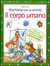 Giochiamo con la scienza. Il corpo umano