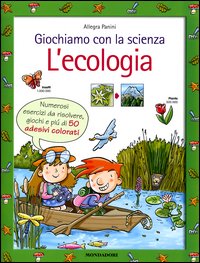 Giochiamo con la scienza. L'ecologia