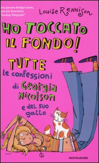 Ho toccato il fondo! Tutte le confessioni di Georgia Nicolson e del suo gatto