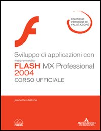Sviluppo di applicazioni con Macromedia Flash MX Professional 2004. Corso ufficiale
