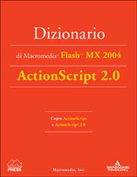Dizionario di Macromedia Flash MX 2004. ActionScript 2.0