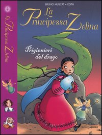 Prigionieri del drago. La principessa Zelina. Vol. 4