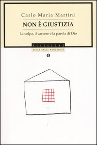Non è giustizia. La colpa, il carcere e la parola di Dio