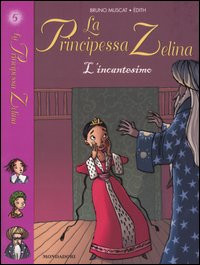 L'incantesimo. La principessa Zelina. Vol. 5