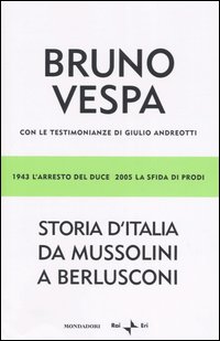 Storia d'Italia da Mussolini a Berlusconi. 1943 l'arresto del Duce, 2005 la sfida di Prodi. Con le testimonianze di Giulio Andreotti