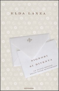 Signori si diventa. Le nuove regole dello stile quotidiano