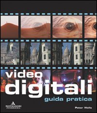 Video digitali. Guida pratica