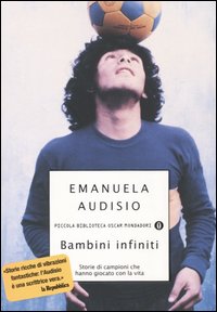 Bambini infiniti. Storie di campioni che hanno giocato con la vita