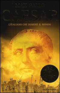 Caesar. L'italiano che dominò il mondo