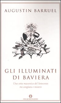 Gli illuminati di Baviera. Una setta massonica del Settecento tra congiura e mistero