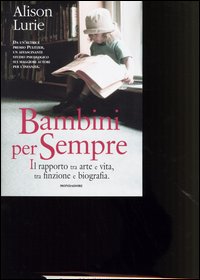 Bambini per sempre. Il rapporto tra arte e vita, tra finzione e biografia