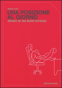 Una posizione al giorno. Sesso in 365 modi diversi