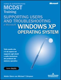 Supporting Users and Troubleshooting Microsoft Windows XP MCDST Training (esame 70-271)