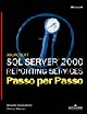 Microsoft SQL Server 2000. Servizi di reporting